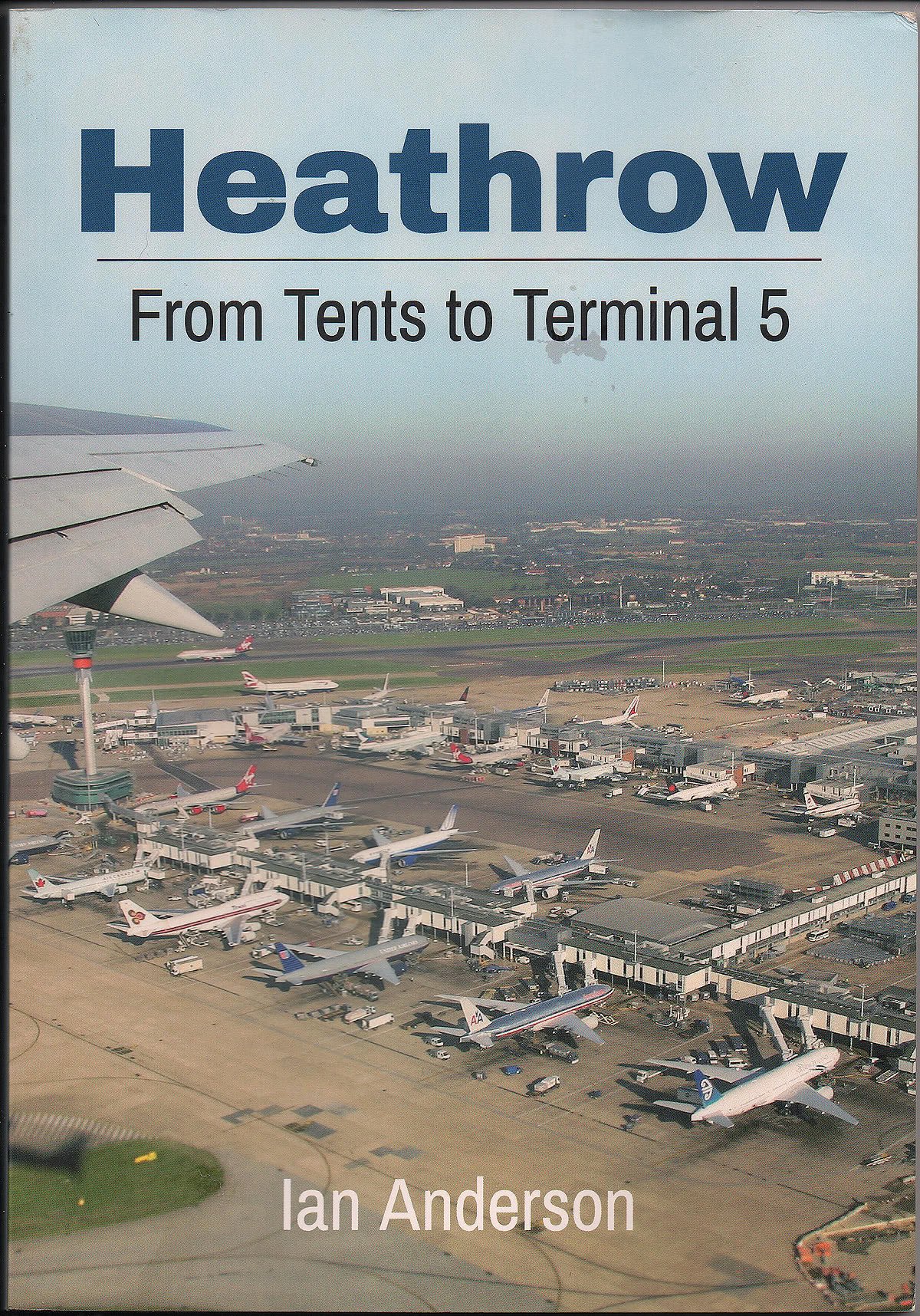 Heathrow - From Tents to Terminal 5.